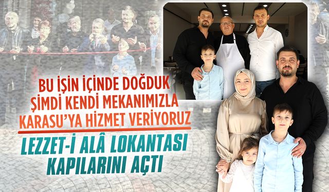 Lezzet-i Alâ Lokantası Karasu’da kapılarını açtı