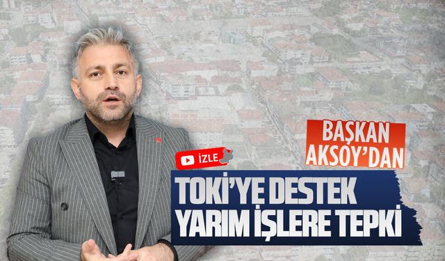 Murat Ali Aksoy, “TOKİ projesi olumlu ancak eksik yatırımlar tamamlanmalı”