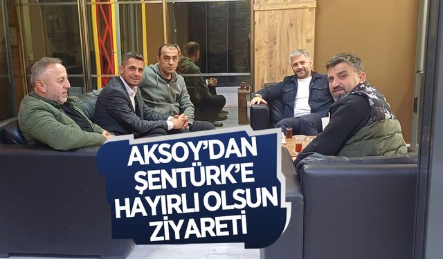 Başkan Aksoy’dan, Osman Şentürk’e hayırlı olsun ziyareti