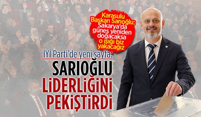 İYİ Parti Sakarya İl Başkanı Hasan Sarıoğlu güven tazeledi