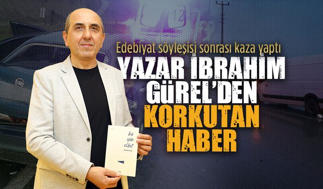 Yazar İbrahim Gürel, Karasu’da dönüş yolunda kaza yaptı