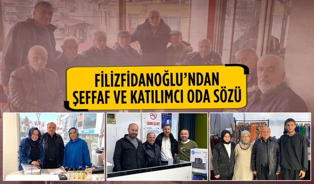 Hasan Filizfidanoğlu’ndan şeffaf ve katılımcı yönetim vurgusu