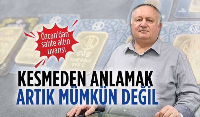 Kuyumcu Musa Özcan'dan sahte altına karşı vatandaşlara uyarı