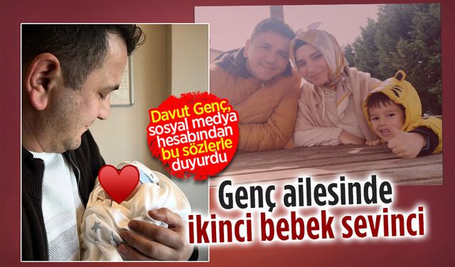 Davut Genç ikinci kez baba oldu