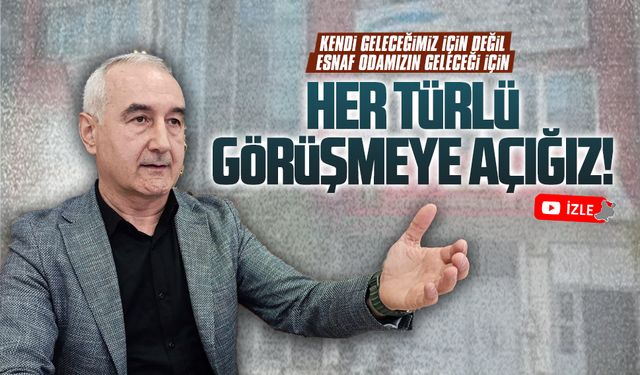 Mahmut Ayar: Kendi geleceğimiz değil, esnaf odasının geleceği için görüşmelere açığız