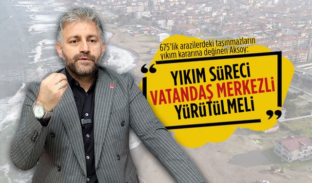 Murat Ali Aksoy, sahilde yapılacak yıkım sürecini eleştirdi