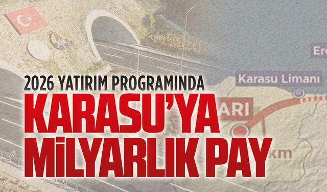 Karasu’ya ulaşım ve altyapıda büyük yatırım