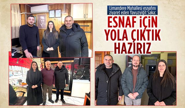 Sultan Yavuzyiğit Saka’dan Limandere esnafına ziyaret