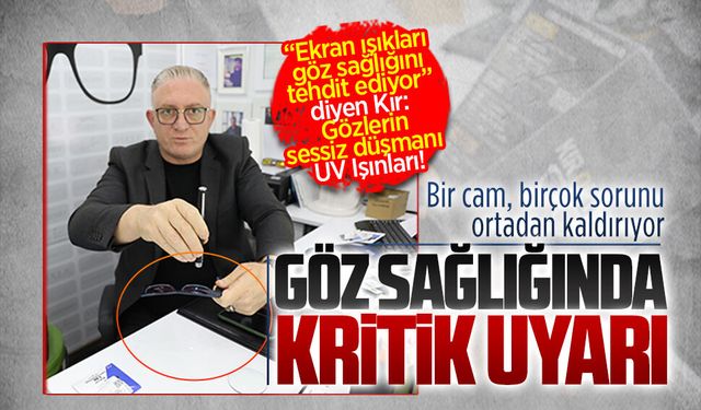 Türker Kır’dan UV ışıklarına karşı önemli uyarılar