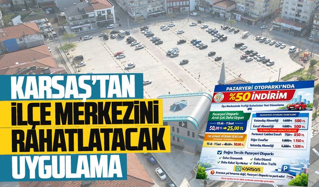 KARSAŞ’tan ilçe merkezini rahatlatacak uygulama