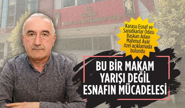 Mahmut Ayar: Bu bir makam yarışı değil, esnafın mücadelesi
