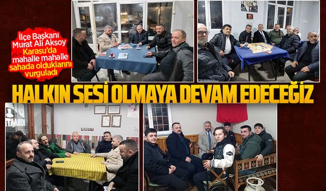Saadet Partisi Karasu’da mahalle mahalle sahada