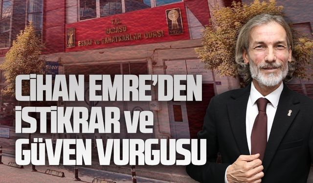 Karasu Esnaf ve Sanatkarlar Odası Başkanı Cihan Emre’den istikrar ve güven vurgusu