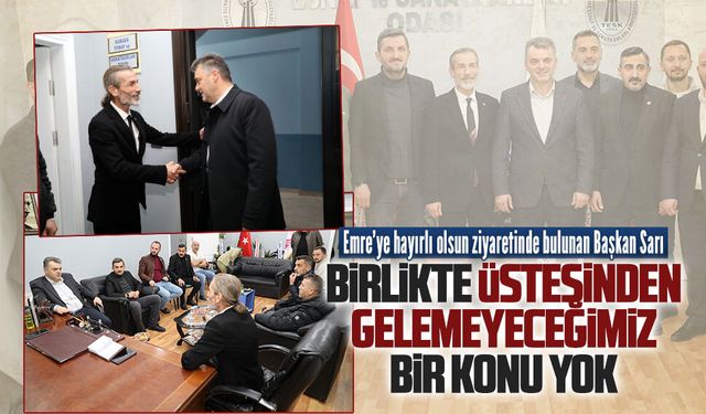 Başkan Sarı’dan Cihan Emre’ye hayırlı olsun ziyareti