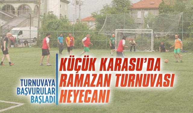 Küçük Karasu’da Ramazan Turnuvası başlıyor