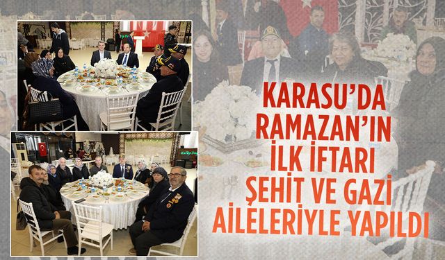Karasu’da Ramazan’ın ilk iftarı şehit ve gazi aileleriyle yapıldı