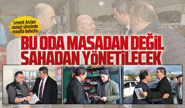 Levent Arslan sanayi sitesinde esnafla buluştu