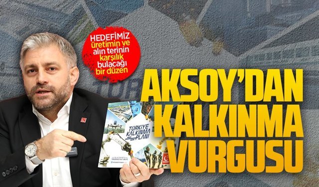Murat Ali Aksoy’dan “Türkiye Kalkınma Planı” açıklaması