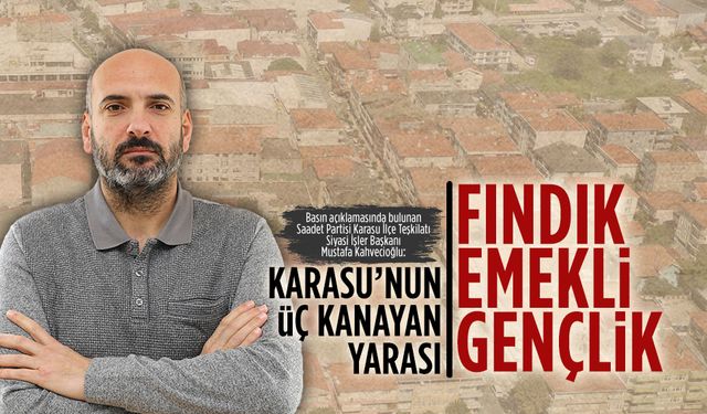 Mustafa Kahvecioğlu: Fındık bitiyor, emekli zorda, gençlik kayboluyor