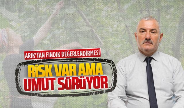 Ziraat Odası Başkanı Selami Arık’tan fındık değerlendirmesi