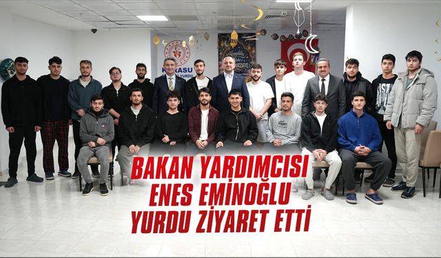 Bakan Yardımcısı Enes Eminoğlu yurdu ziyaret etti