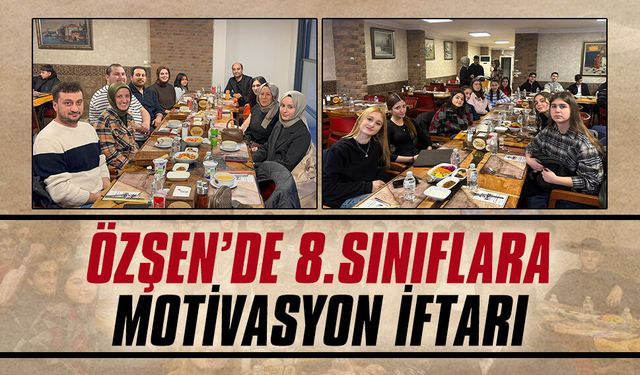 Özşen’de 8.sınıflara motivasyon iftarı