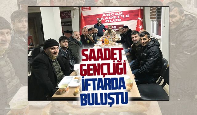 Saadet Partisi Gençlik Kolları’ndan iftar buluşması