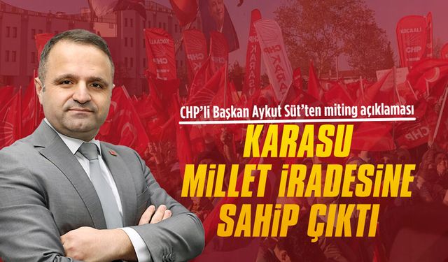CHP İlçe Başkanı Aykut Süt’ten miting açıklaması