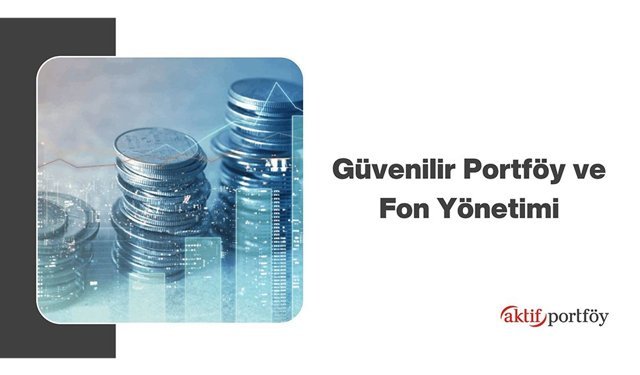 Güvenilir portföy ve fon yönetimi