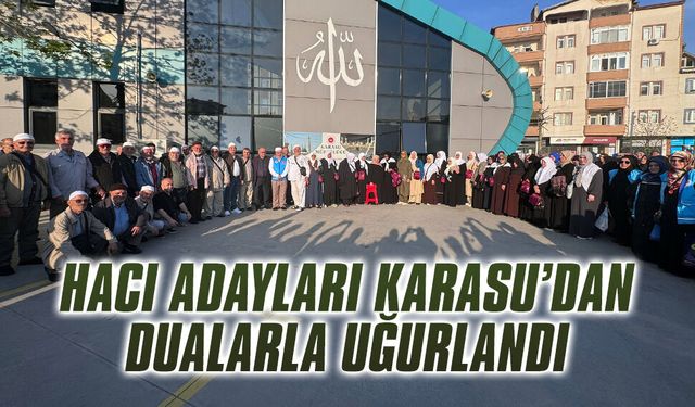 Hacı adayları Karasu’dan dualarla uğurlandı