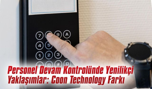Personel Devam Kontrolünde Yenilikçi Yaklaşımlar: Coon Technology Farkı