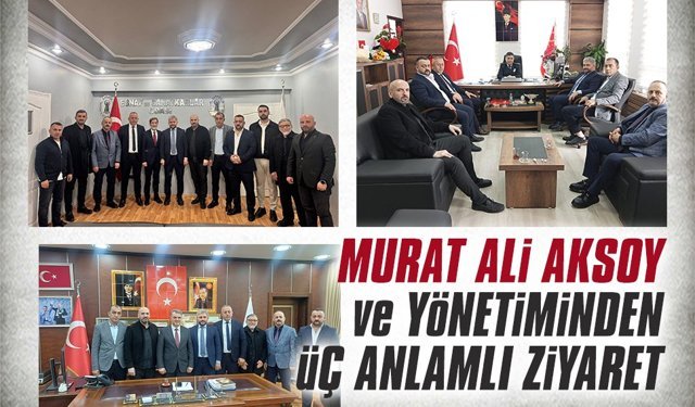 Murat Ali Aksoy ve yönetiminden üç anlamlı ziyaret