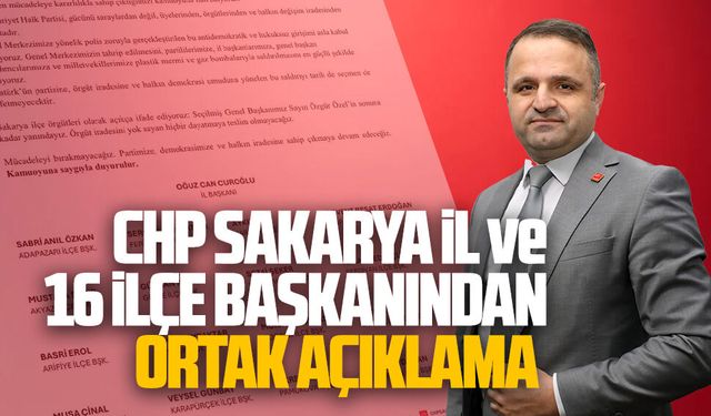 CHP Sakarya il ve 16 ilçe başkanından ortak açıklama