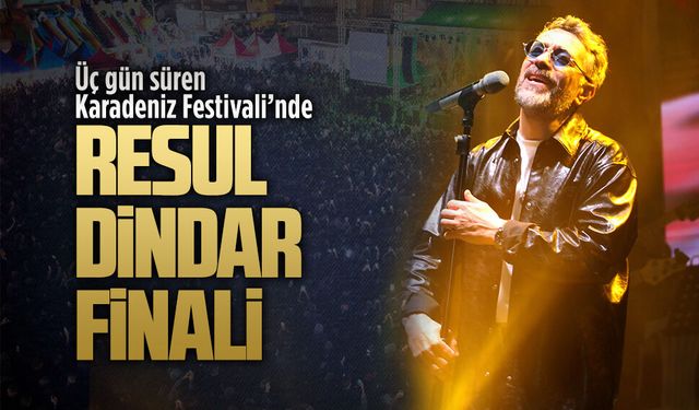 Üç gün süren Karadeniz Festivali’nde Resul Dindar finali