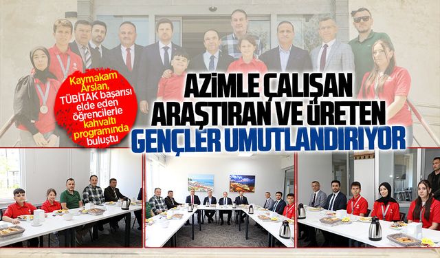 Kaymakam Arslan, TÜBİTAK başarısı elde eden öğrencilerle buluştu