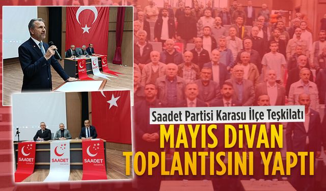 Saadet Partisi Karasu İlçe Teşkilatı Mayıs Divan toplantısını yaptı