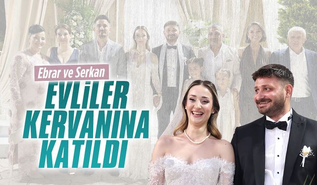 Ebrar ve Serkan dünyaevine girdi