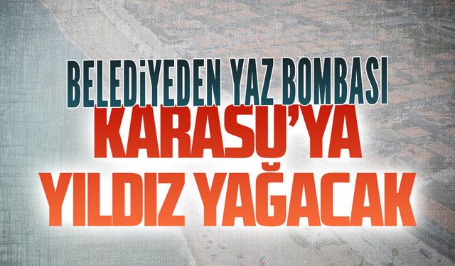 Karasu Belediyesi’nden dev konser organizasyonu