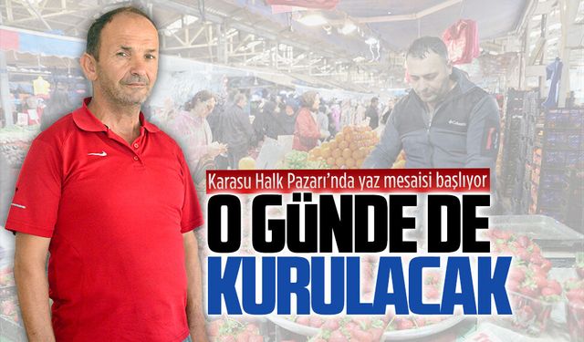 Karasu Halk Pazarı’nda yaz mesaisi başlıyor