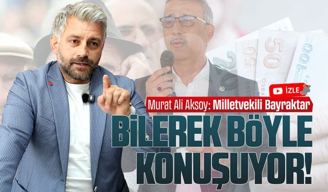 Murat Ali Aksoy: Bayraktar prim yapmak için bilerek konuşuyor