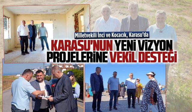 Milletvekilleri Ali İnci ve Ertuğrul Kocacık, Karasu’da projeleri inceledi