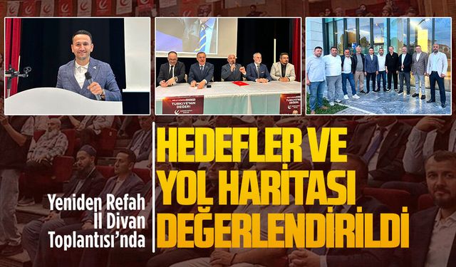 Yeniden Refah Sakarya teşkilatları il divan toplantısında buluştu