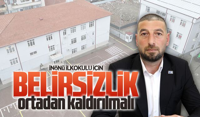 İnönü İlkokulu için belirsizlik ortadan kaldırılmalı