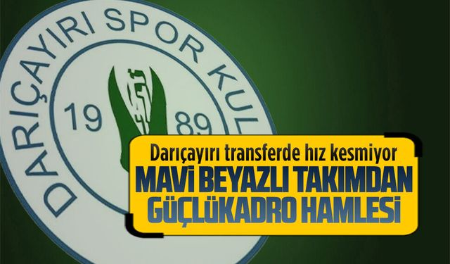 Darıçayırı transferde hız kesmiyor