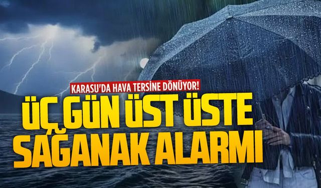 Karasu’da üç gün üst üste sağanak yağış bekleniyor