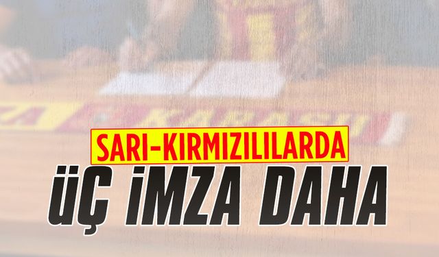Sarı-kırmızılılarda üç imza daha