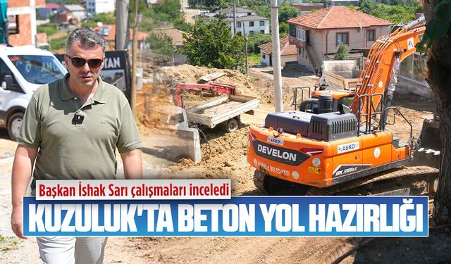 Kuzuluk'ta beton yol hazırlığı