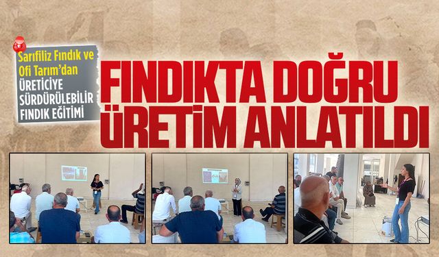 Sarıfiliz Fındık ve Ofi Tarım’dan üreticilere fındık eğitimi