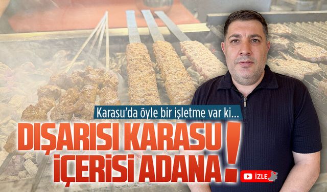 Dışarısı Karasu, içerisi Adana