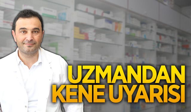 Uzman Eczacı Samet Altuntaş, vatandaşları kene konusunda uyardı